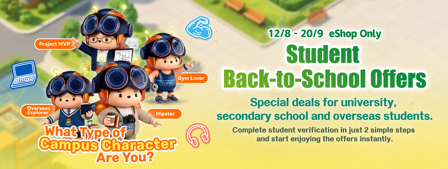 Fortress Student Back-to-School Offers: 12 August to 20 September, eShop only. Over 200 products up to 75% off, extra coupons worth up to $500, and a $100 coupon for new registrations